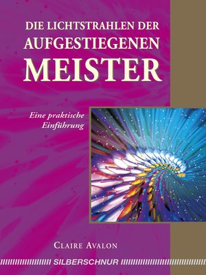 cover image of Die Lichtstrahlen der Aufgestiegenen Meister